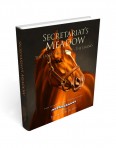 Secretariat’s Meadow – The Land, The Family, The Legend